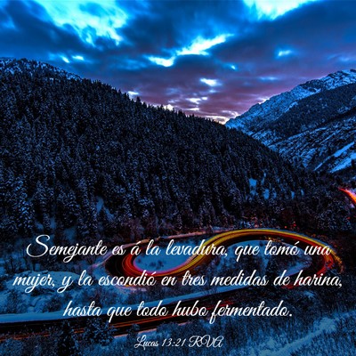 Picture 03 - Lucas 13:21 RVA - Semejante es á la levadura, que tomó una mujer, - Bible Verse Picture