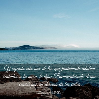 Picture 03 - Lucas 14:15 RVA - Y oyendo esto uno de los que juntamente estaban - Bible Verse Picture