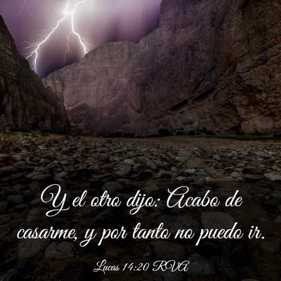 Picture 03 - Lucas 14:20 RVA - Y el otro dijo: Acabo de casarme, y por tanto no - Bible Verse Picture