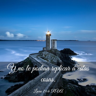 Picture 03 - Lucas 14:6 RVA - Y no le podían replicar á estas - Bible Verse Picture