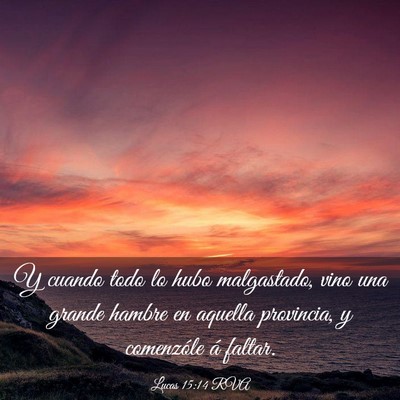 Picture 03 - Lucas 15:14 RVA - Y cuando todo lo hubo malgastado, vino una grande - Bible Verse Picture
