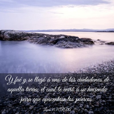 Picture 03 - Lucas 15:15 RVA - Y fué y se llegó á uno de los ciudadanos de - Bible Verse Picture
