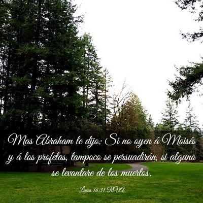Picture 03 - Lucas 16:31 RVA - Mas Abraham le dijo: Si no oyen á Moisés y á - Bible Verse Picture