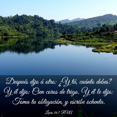 Picture 03 - Lucas 16:7 RVA - Después dijo á otro: ¿Y tú, cuánto debes? Y - Bible Verse Picture