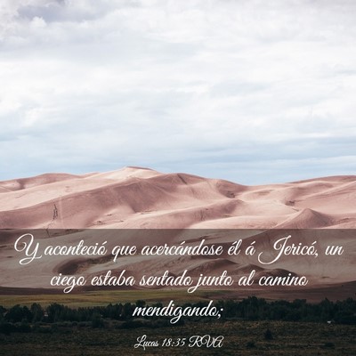 Picture 03 - Lucas 18:35 RVA - Y aconteció que acercándose él á Jericó, un - Bible Verse Picture