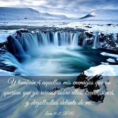 Picture 03 - Lucas 19:27 RVA - Y también á aquellos mis enemigos que no - Bible Verse Picture