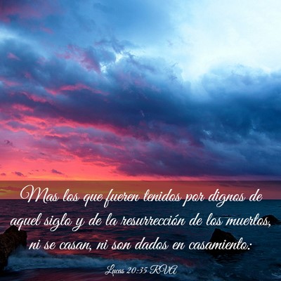 Picture 03 - Lucas 20:35 RVA - Mas los que fueren tenidos por dignos de aquel - Bible Verse Picture