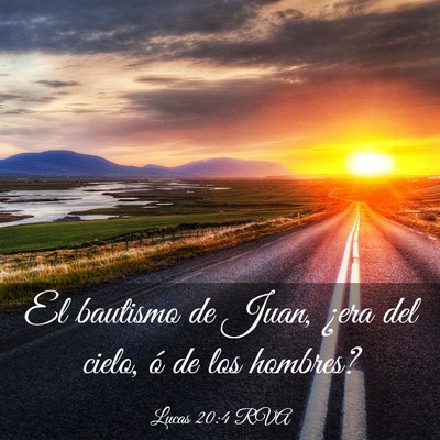 Picture 03 - Lucas 20:4 RVA - El bautismo de Juan, ¿era del cielo, ó de los - Bible Verse Picture