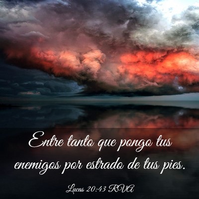 Picture 03 - Lucas 20:43 RVA - Entre tanto que pongo tus enemigos por estrado de - Bible Verse Picture