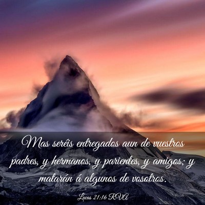 Picture 03 - Lucas 21:16 RVA - Mas seréis entregados aun de vuestros padres, y - Bible Verse Picture