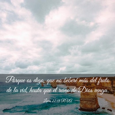 Picture 03 - Lucas 22:18 RVA - Porque os digo, que no beberé más del fruto de - Bible Verse Picture