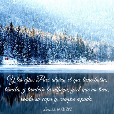 Picture 03 - Lucas 22:36 RVA - Y les dijo: Pues ahora, el que tiene bolsa, - Bible Verse Picture
