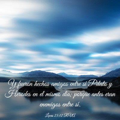 Picture 03 - Lucas 23:12 RVA - Y fueron hechos amigos entre sí Pilato y Herodes - Bible Verse Picture