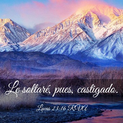Picture 03 - Lucas 23:16 RVA - Le soltaré, pues, - Bible Verse Picture