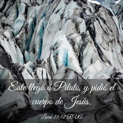 Picture 03 - Lucas 23:52 RVA - Este llegó á Pilato, y pidió el cuerpo de - Bible Verse Picture