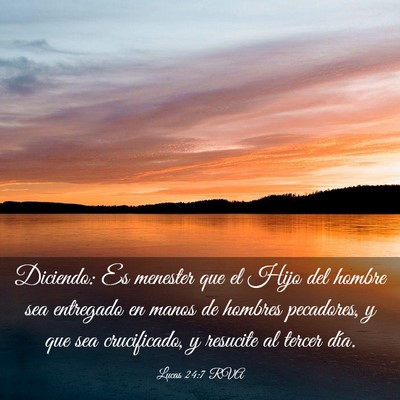 Picture 03 - Lucas 24:7 RVA - Diciendo: Es menester que el Hijo del hombre sea - Bible Verse Picture