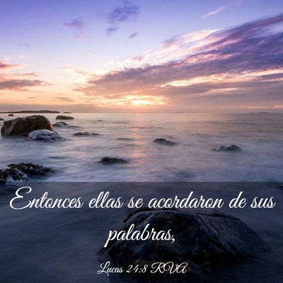 Picture 03 - Lucas 24:8 RVA - Entonces ellas se acordaron de sus - Bible Verse Picture