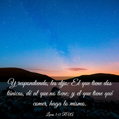 Picture 03 - Lucas 3:11 RVA - Y respondiendo, les dijo: El que tiene dos - Bible Verse Picture