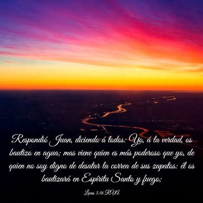 Picture 03 - Lucas 3:16 RVA - Respondió Juan, diciendo á todos: Yo, á la - Bible Verse Picture