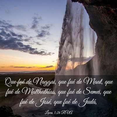 Picture 03 - Lucas 3:26 RVA - Que fué de Naggai, que fué de Maat, que fué de - Bible Verse Picture