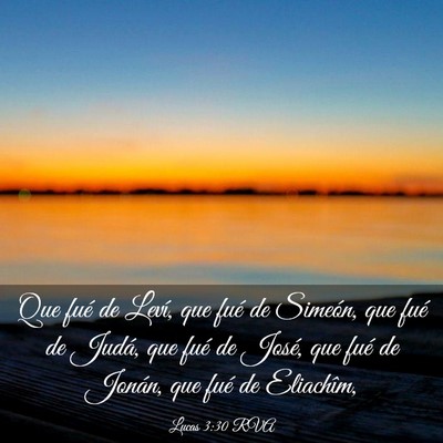 Picture 03 - Lucas 3:30 RVA - Que fué de Leví, que fué de Simeón, que fué - Bible Verse Picture