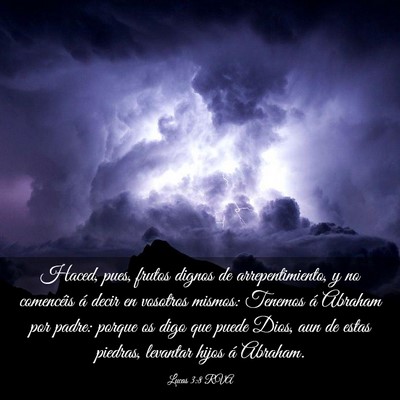 Picture 03 - Lucas 3:8 RVA - Haced, pues, frutos dignos de arrepentimiento, y - Bible Verse Picture