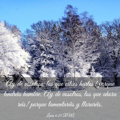 Picture 03 - Lucas 6:25 RVA - Ay de vosotros, los que estáis hartos! porque - Bible Verse Picture