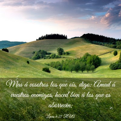 Picture 03 - Lucas 6:27 RVA - Mas á vosotros los que oís, digo: Amad á - Bible Verse Picture