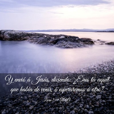 Picture 03 - Lucas 7:19 RVA - Y envió á Jesús, diciendo: ¿Eres tú aquél - Bible Verse Picture