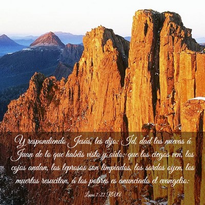 Picture 03 - Lucas 7:22 RVA - Y respondiendo Jesús, les dijo: Id, dad las - Bible Verse Picture