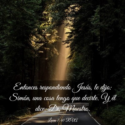 Picture 03 - Lucas 7:40 RVA - Entonces respondiendo Jesús, le dijo: Simón, - Bible Verse Picture