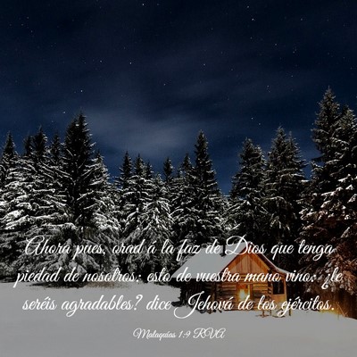 Picture 03 - Malaquías 1:9 RVA - Ahora pues, orad á la faz de Dios que tenga - Bible Verse Picture