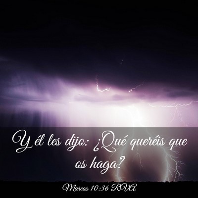 Picture 03 - Marcos 10:36 RVA - Y él les dijo: ¿Qué queréis que os - Bible Verse Picture