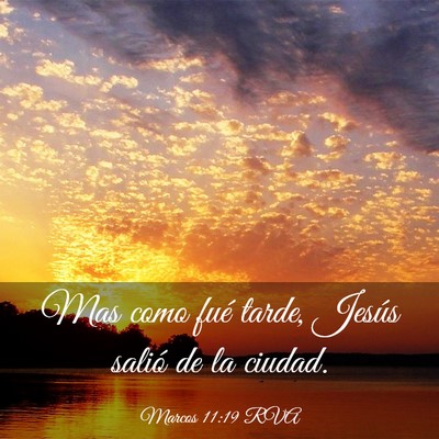 Picture 03 - Marcos 11:19 RVA - Mas como fué tarde, Jesús salió de la - Bible Verse Picture