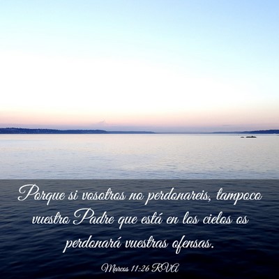 Picture 03 - Marcos 11:26 RVA - Porque si vosotros no perdonareis, tampoco - Bible Verse Picture