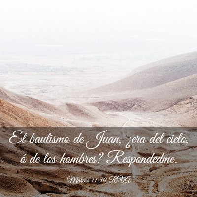 Picture 03 - Marcos 11:30 RVA - El bautismo de Juan, ¿era del cielo, ó de los - Bible Verse Picture