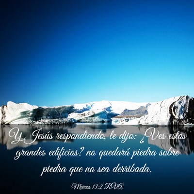 Picture 03 - Marcos 13:2 RVA - Y Jesús respondiendo, le dijo: ¿Ves estos - Bible Verse Picture