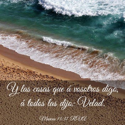 Picture 03 - Marcos 13:37 RVA - Y las cosas que á vosotros digo, á todos las - Bible Verse Picture