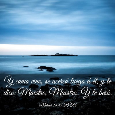 Picture 03 - Marcos 14:45 RVA - Y como vino, se acercó luego á él, y le dice: - Bible Verse Picture