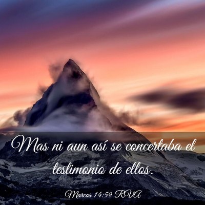 Picture 03 - Marcos 14:59 RVA - Mas ni aun así se concertaba el testimonio de - Bible Verse Picture