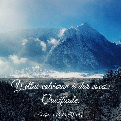 Picture 03 - Marcos 15:13 RVA - Y ellos volvieron á dar voces: - Bible Verse Picture