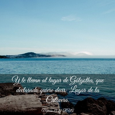 Picture 03 - Marcos 15:22 RVA - Y le llevan al lugar de Gólgotha, que declarado - Bible Verse Picture