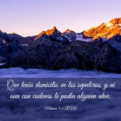 Picture 03 - Marcos 5:3 RVA - Que tenía domicilio en los sepulcros, y ni aun - Bible Verse Picture