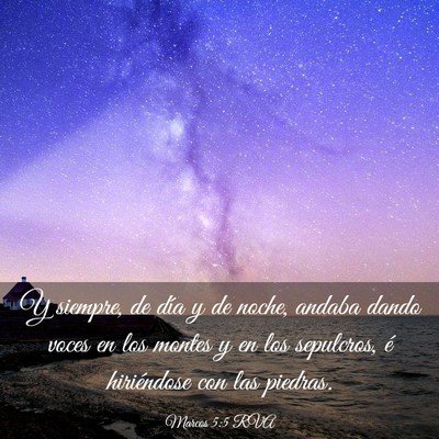 Picture 03 - Marcos 5:5 RVA - Y siempre, de día y de noche, andaba dando voces - Bible Verse Picture
