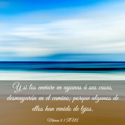 Picture 03 - Marcos 8:3 RVA - Y si los enviare en ayunas á sus casas, - Bible Verse Picture