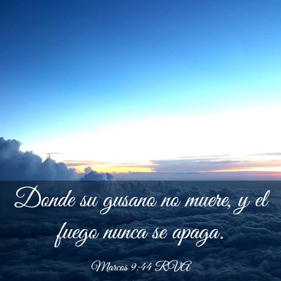 Picture 03 - Marcos 9:44 RVA - Donde su gusano no muere, y el fuego nunca se - Bible Verse Picture