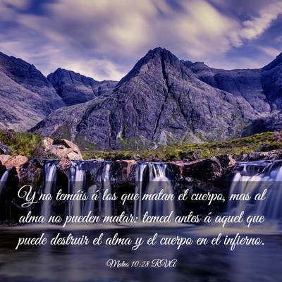 Picture 03 - Mateo 10:28 RVA - Y no temáis á los que matan el cuerpo, mas al - Bible Verse Picture