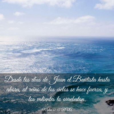 Picture 03 - Mateo 11:12 RVA - Desde los días de Juan el Bautista hasta ahora, - Bible Verse Picture