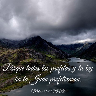 Picture 03 - Mateo 11:13 RVA - Porque todos los profetas y la ley hasta Juan - Bible Verse Picture