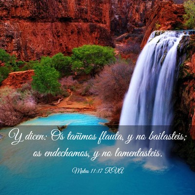 Picture 03 - Mateo 11:17 RVA - Y dicen: Os tañimos flauta, y no bailasteis; os - Bible Verse Picture